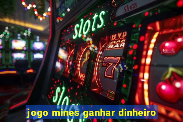 jogo mines ganhar dinheiro